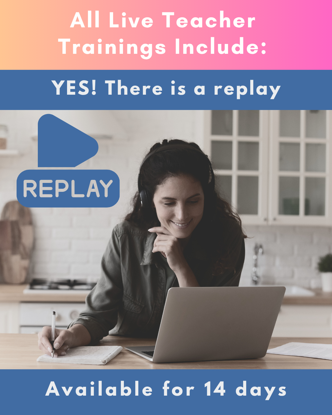 All live teacher trainings include a replay, available for 14 days